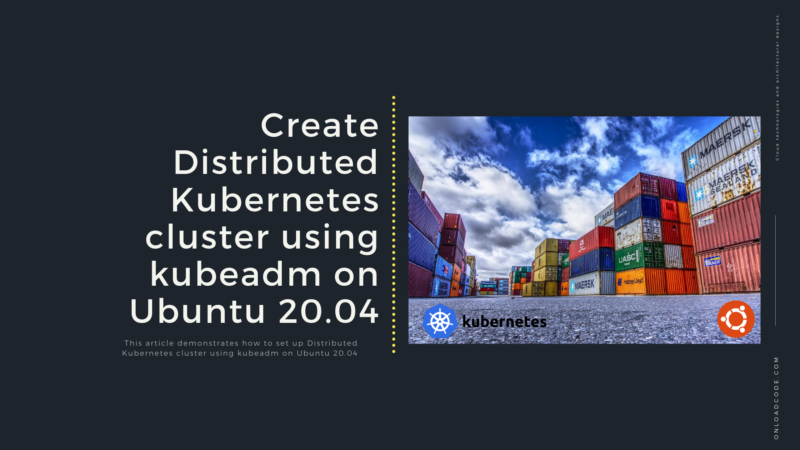 Create Distributed Kubernetes cluster using kubedem on Ubuntu 20.04