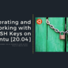 Generating and Working with SSH Keys on Ubuntu [20.04]