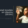 Install Ansible on Ubuntu [20.04]