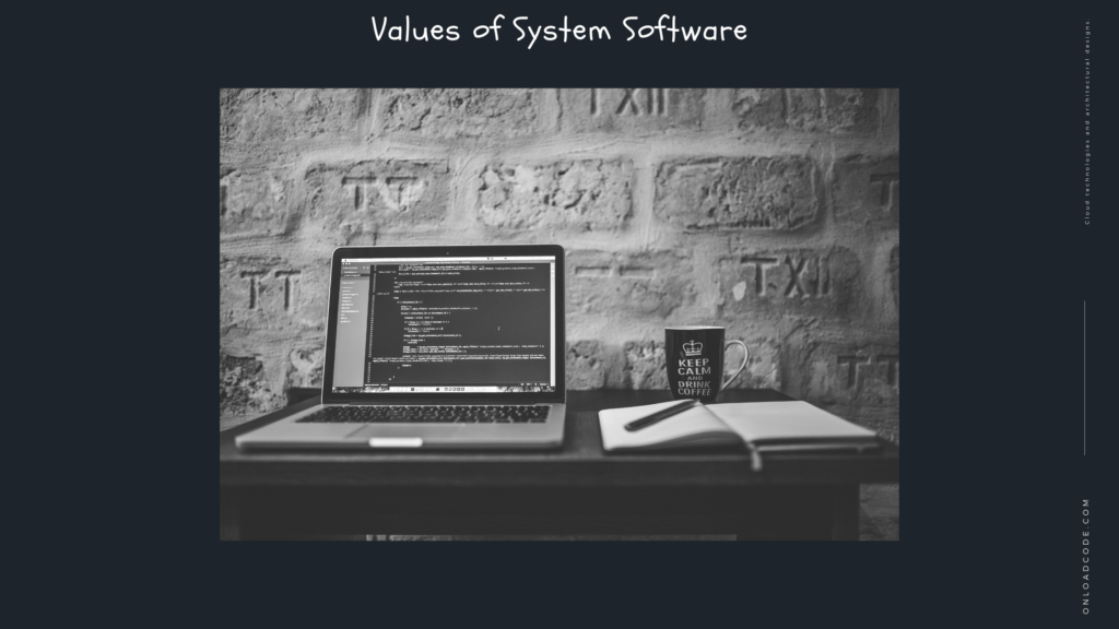 Values of System Software