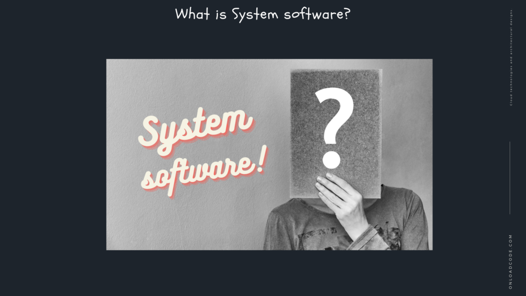 What is System software