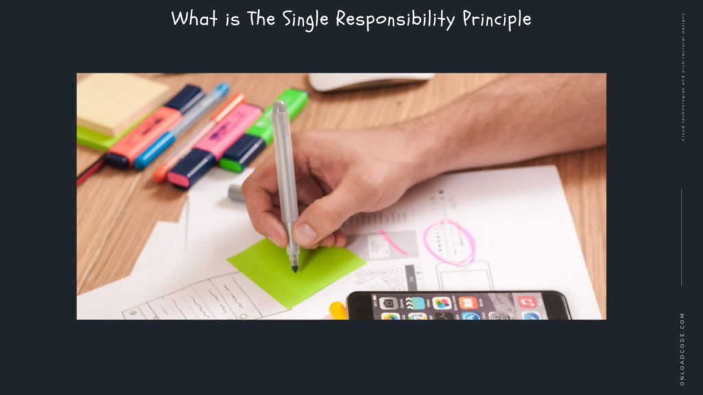 What is The Single Responsibility Principle