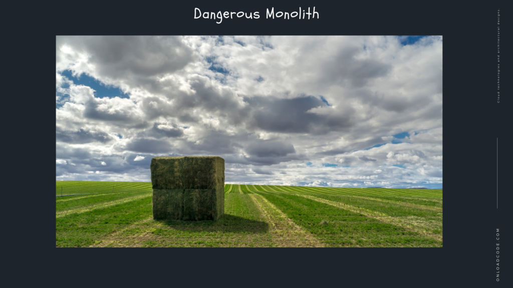 Dangerous monolith