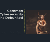 Common Cybersecurity Myths Debunked_ What You Need to Know