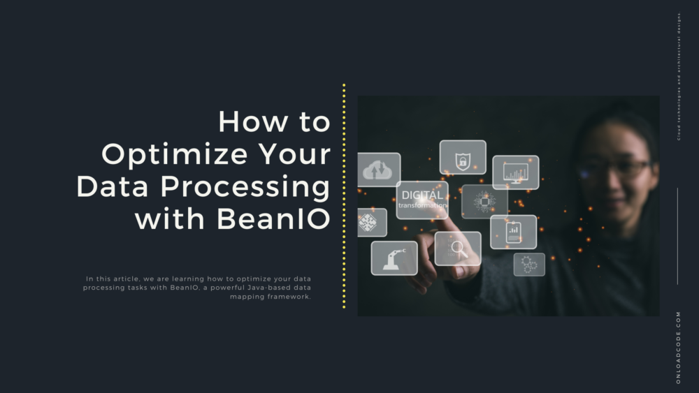 How to Optimize Your Data Processing with BeanIO