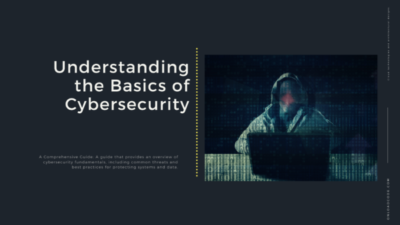 Understanding the Basics of Cybersecurity_ A Comprehensive Guide